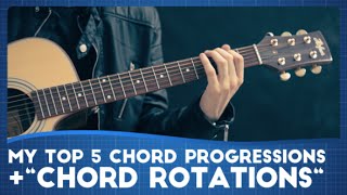 My Top 5 Chord Progressions (+Chord Rotations?)