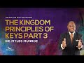 The Kingdom Principles Of Keys Part 3 Dr Myles Munroe