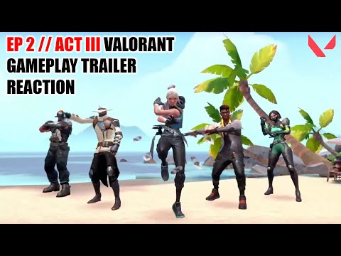 Episode 2 Act III Gameplay Trailer - VALORANT I Reaction