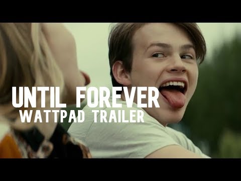 Until Forever (a wattpad trailer)