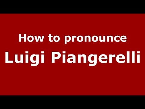 How to pronounce Luigi Piangerelli (Italian/Italy)  - PronounceNames.com