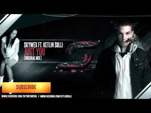 Skywex ft Ketlin Sulli - Just you (HQ prew)