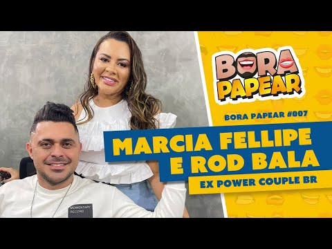 MARCIA FELLIPE E ROD BALA - BORA PAPEAR - #07