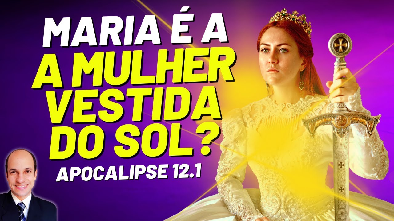 Surpreendente! Quem é a mulher VESTIDA DO SOL em Apocalipse 12?