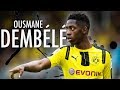 Ousmane Dembélé - Amazing Skills & Goals | 2017 HD