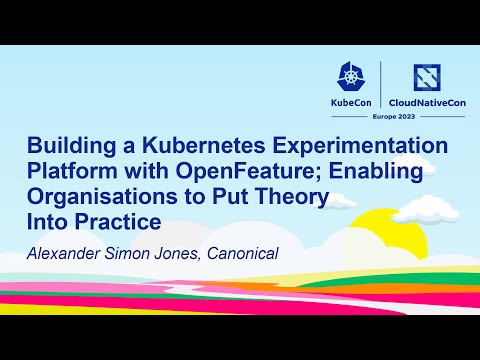 Building a Kubernetes Experimentation Platform with OpenFeature; Enabling... - Alexander Jones