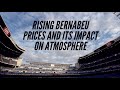 Bernabeu's Rising Ticket Prices And Future Atmosphere