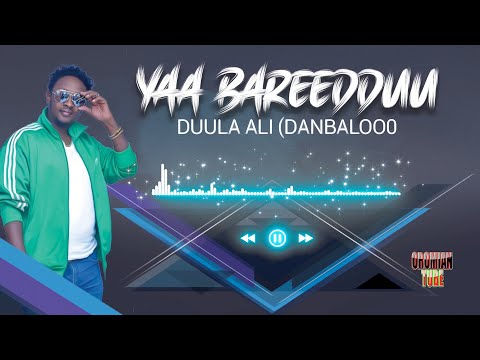 Dula Ali - Yaa Bareedduu - New Oomo Music 2020 (Official Audio)