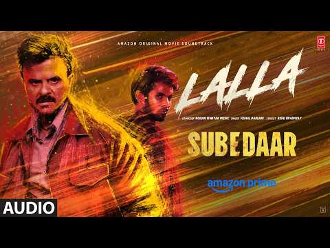 Subedaar: Lalla (Audio) | Anil Kapoor |  Vishal Dadlani | Rohan Vinayak | Rishi  Upadhyay