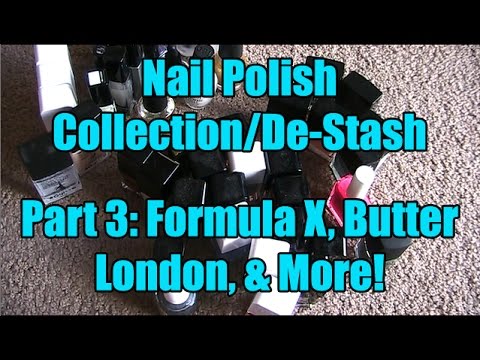 Nail Polish Collection/De-Stash! -  Part 3: Formula X, Butter London, & More!