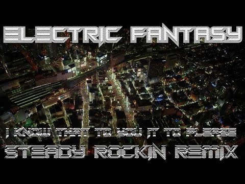 Electric fantasy -I know that to you it to please(Steady rockin remix) [#Electro #Freestyle #Music ]