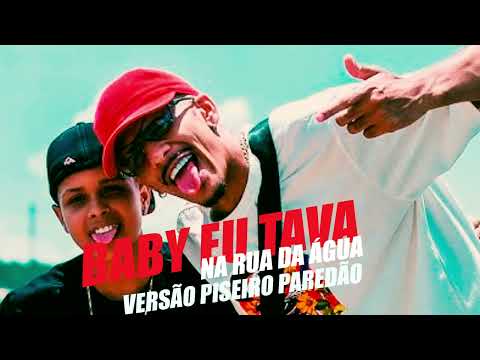 BABY EU TAVA NA RUA DA ÁGUA - MC MENOR RV E TR - VERSÃO PISEIRO (PLAYBACK)