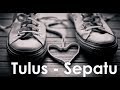 Tulus - Sepatu Plus Lirik