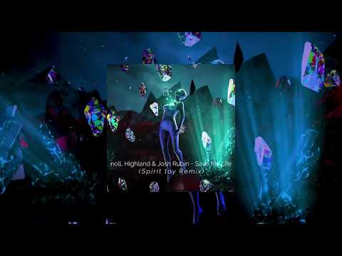 noll, Highland & Josh Rubin - Save My Life (Spirit Toy Remix)