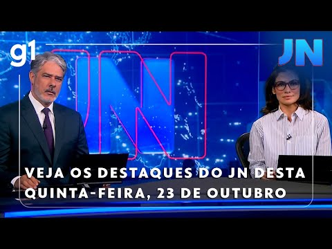 Jornal Nacional: See the highlights of this Thursday's JN, October 23rd