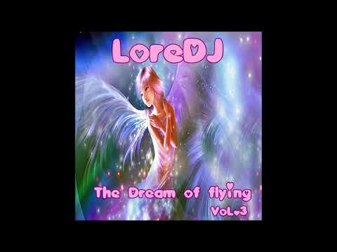 LoreDeejay - The Dream Of Flying Vol 3