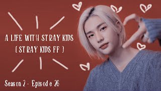 [Can we control ourselves?] | A Life With Stray Kids [Stray Kids FF] [Season 2 Ep.26]