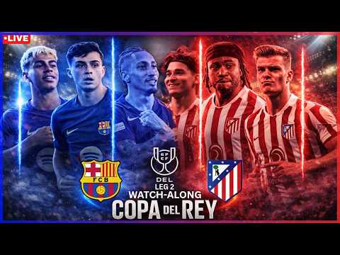 Barcelona v Atletico Madrid 2nd Leg Copa Del Rey Semi Finals Watchalong LIVE | TFHD