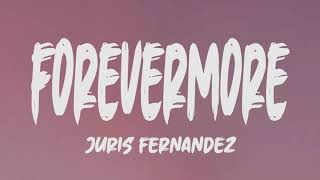Juris Fernandez - Forevermore (Lyrics)