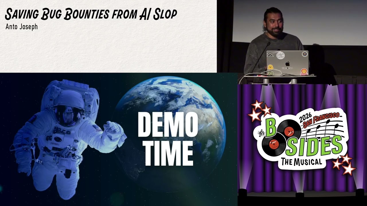 BSidesSF 2026 - Saving Bug Bounties from AI Slop (Anto Joseph)