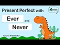 Present Perfect with Ever and Never