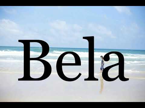 How To Pronounce Bela🌈🌈🌈🌈🌈🌈Pronunciation Of Bela