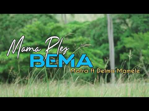 MAMA PLES BEMA..MAFRA feat DELMA MAMELE