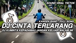 Download lagu DJ CINTA TERLARANG KANGEN BAND FULL SONG || KU MINTA KEPADAMU JANGAN KELUAR MALAM INI VIRAL TIKTOK mp3