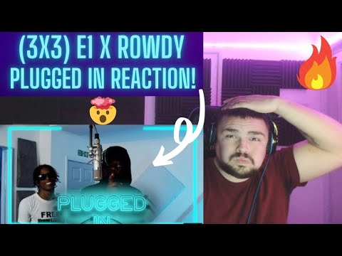 (3x3) E1 x Rowdy - Plugged In W/Fumez The Engineer [REACTION!] #ROADTO5K