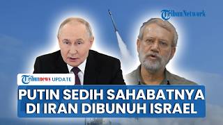 Putin Sedih Sahabatnya di Iran Ali Larijani Tewas Dirudal Israel: Sampaikan Belasungkawa Terdalam