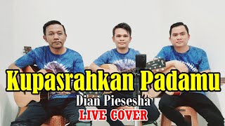 Download lagu KUPASRAHKAN PADAMU - Dian Piesesha [ COVER SIBULAN TRIO ] LIVE mp3