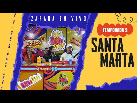SANTA MARTA / Zapada EN VIVO en UN POCO DE RUIDO !
