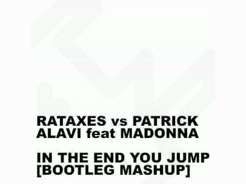 Rataxes vs Patrick Alavi feat Madonna - In The End You Jump