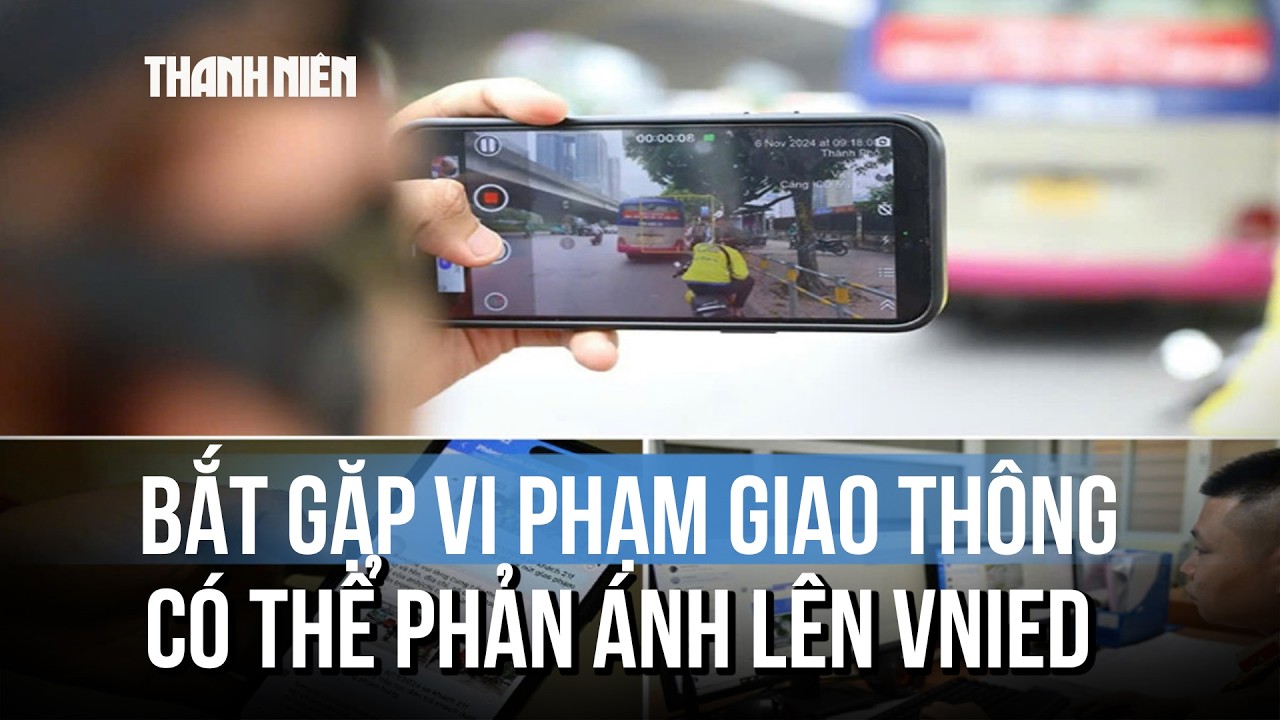 Từ 1.4, nếu gặp cảnh vượt đèn đỏ, lạng lách... có thể phản ánh lên VNeID