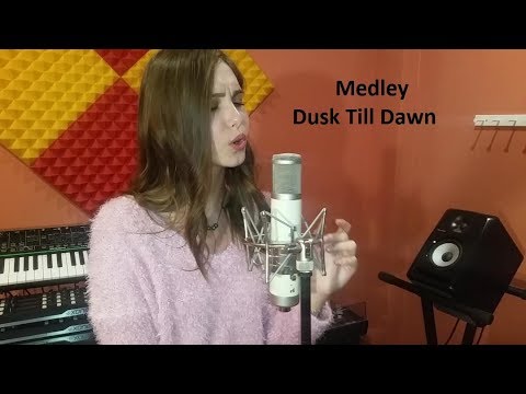 Dusk Till Dawn - Zayn ft. Sia ( medley  by Gabriela)