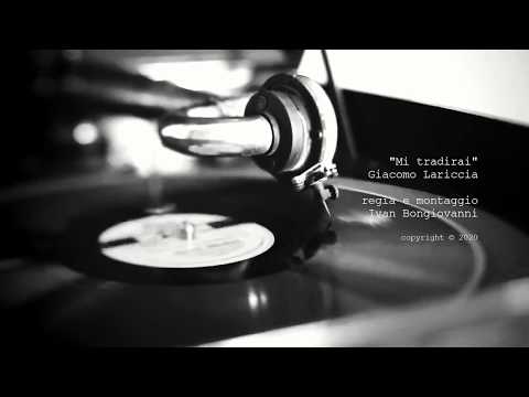 Giacomo Lariccia - MI TRADIRAI - Lyric video