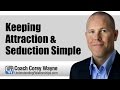 Keeping Attraction Seduction Simple