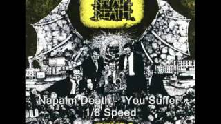 Napalm Death - "You Suffer" [800% Slower]