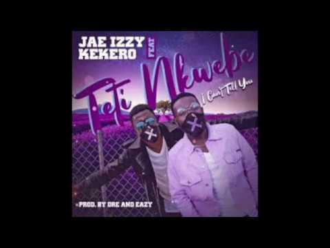 Teti Nkwebe -Jae Izzy Ft  Kekero (Prod Dre & Eazy)