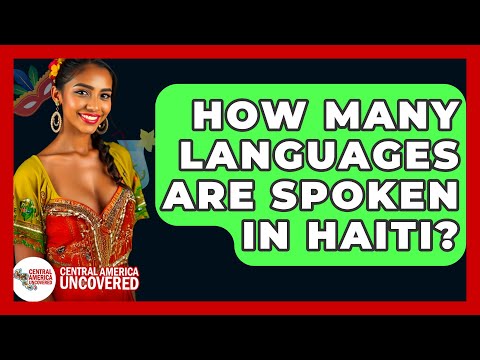 How Many Languages Are Spoken In Haiti? - Central America Uncovered