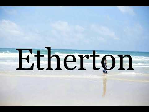 How To Pronounce Etherton🌈🌈🌈🌈🌈🌈Pronunciation Of Etherton