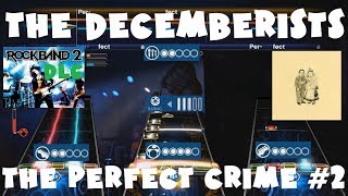 The Decemberists - The Perfect Crime #2 - Rock Band 2 DLC Expert Full Band (August 3rd, 2010)