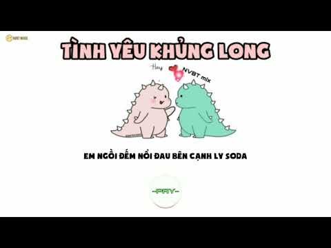 TÌNH YÊU KHỦNG LONG - Fay & Chung Thanh Duy ( NVBT remix ) Lyric