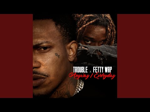 Anyway / Everyday (feat. Fetty Wap)
