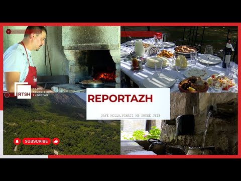 Reportazh - Qafë Molla, fshati me shumë jetë