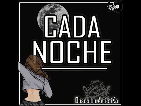 Cada Noche - Obsesion ArtistiKa