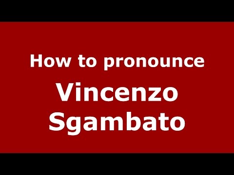 How to pronounce Vincenzo Sgambato (Italian/Italy)  - PronounceNames.com