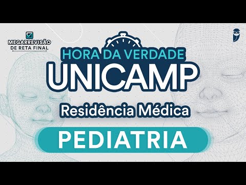 Hora da Verdade UNICAMP - Aula de Pediatria para Residência Médica