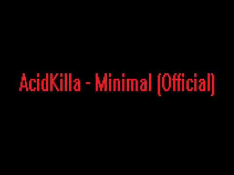 AcidKilla - Minimal (Official)