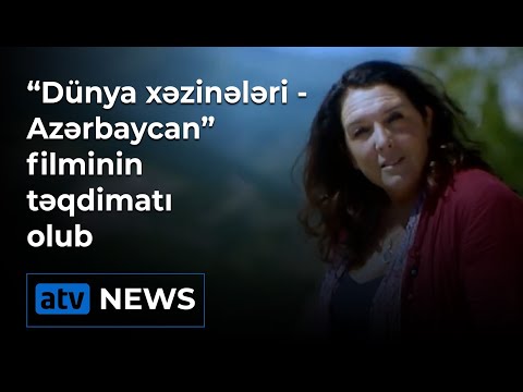 “Dünya xəzinələri - Azərbaycan” filminin təqdimatı olub